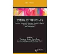 Women Entrepreneurs : Building Sustainable Business Models in Digital Spaces, Case Studies, and Experiences