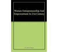 Women Entrepreneurship and Empowerment in 21st Century