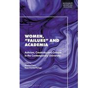 Women, Failure" and Academia: Activism, Creativity and Critique in the Contemporary University" (Bloomsbury Gender and Education)