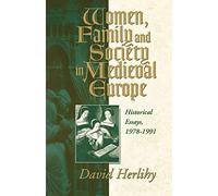 Women, Family and Society in Medieval Europe: Historical Essays, 1978-1991 (Hermeneutics; 10)