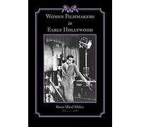 Women Filmmakers in Early Hollywood (Studies in Industry and Society)
