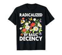 Women Floral Radicalized by Basic Decency Funny Democracy T-Shirt