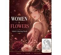 Women & Flowers: Beautiful Women and Floral Line Art Designs for Relaxation, Stress Relief, Mindfulness, and Creative Coloring Fun