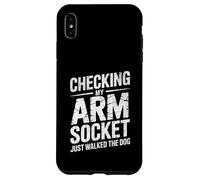 Women Funny Shirt Checking My Arm Socket Just Walked The Dog Case for iPhone XS Max