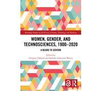 Women, Gender, and Technosciences, 1900-2020 : A Beard to Govern