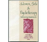 Women, Girls and Psychotherapy: Reframing Resistance