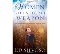 WOMEN GODS SECRET WEAPON: God's Secret Weapon - God's Inspiring Message to Women of Power, Purpose and Destiny