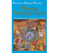 Women Healing Earth: Third-World Women on Ecology, Feminism, and Religion (Ecology & Justice S.)