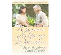 Women Helping Women: A Biblical Guide to Major Issues Women Face