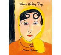 Women Holding Things: A Visual Celebration of Women's Lives and Roles