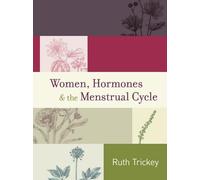 Women, Hormones & The Menstrual Cycle