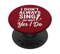 Women I Don't Always Sing Oh Wait Yes I Do Music Teacher PopSockets Adhesive PopGrip