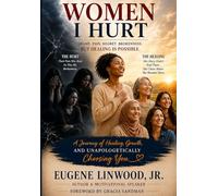 Women I Hurt: A Journey of Healing, Growth and Unapologetically Choosing You
