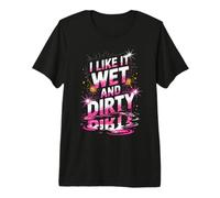 Women I Like It Wet and Dirty Mud Run Mudding Running Muddy Premium T-Shirt