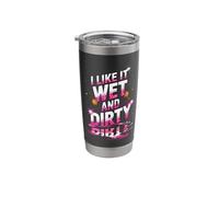 Women I Like It Wet and Dirty Mud Run Mudding Running Muddy Stainless Steel Insulated Tumbler