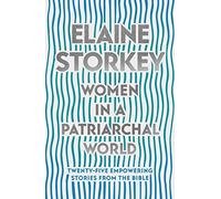 Women in a Patriarchal World: Twenty-five Empowering Stories from the Bible