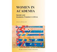 Women in Academia: Gender and Academic Freedom in Africa (State of Academic Freedom in Africa Series)