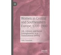 Women in Central and Southeastern Europe, 1700-1900: Life, Literacy, and Social Entanglements in a Transnational Setting