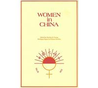 Women in China: Studies in Social Change and Feminism: 15 (Michigan Monographs in Chinese Studies)