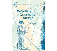 Women in Classical Athens (Classical World Series)