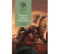 Women in Classical Video Games (IMAGINES - Classical Receptions in the Visual and Performing Arts)