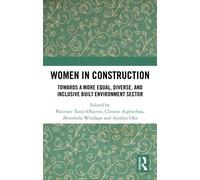Women in Construction : Towards a more equal, diverse, and inclusive built environment sector