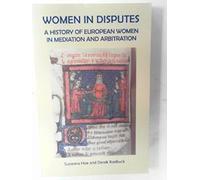 Women in Disputes: A History of European Women in Mediation and Arbitration