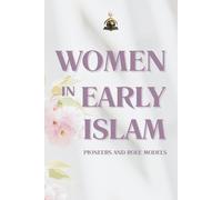 Women in Early Islam: Pioneers and Role Models