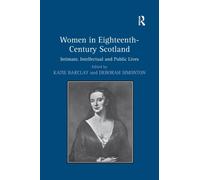 Women in Eighteenth-Century Scotland : Intimate, Intellectual and Public Lives