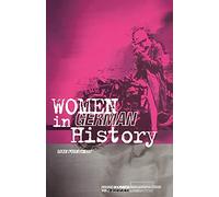 Women in German History: From Bourgeois Emancipation to Sexual Liberation