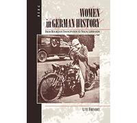 Women in German History: From Bourgeois Emancipation to Sexual Liberation