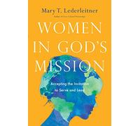 Women in God`s Mission - Accepting the Invitation to Serve and Lead