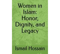 Women in Islam: Honor, Dignity, and Legacy
