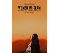 Women In Islam: Honored by God, Misunderstood by the World