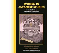 Women in Japanese Studies: Memoirs from a Trailblazing Generation (Asia Past & Present)
