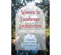 Women in Landscape Architecture: Essays on History and Practice