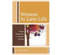 Women in Late Life: Critical Perspectives on Gender and Age (Diversity and Aging)
