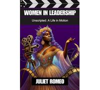 Women in Leadership: Unscripted: a Life in Motion