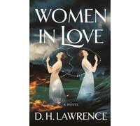 Women in Love: A Timeless Exploration of Desire, Passion, and the Human Heart