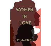 Women In Love by D.H.Lawrence (Island Classics): A Timeless Classic of Passion, Relationships, and Emotional Depth in Modern Literature
