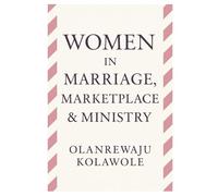 Women in Marriage, Marketplace & Ministry: A Divine Design for Influence and Impact