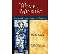 Women in Ministry: Emerging Questions about the Diaconate