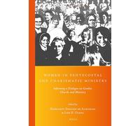 Women in Pentecostal and Charismatic Ministry: Informing a Dialogue on Gender, Church, and Ministry: 21 (Global Pentecostal and Charismatic Studies)