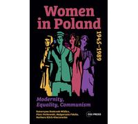 Women in Poland, 1945-1989 : Modernity, Equality, Communism