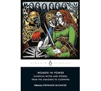 Women in Power : Classical Myths and Stories, from the Amazons to Cleopatra