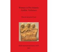 Women in Pre-Islamic Arabia: Nabataea: 1659 (British Archaeological Reports International Series)
