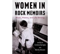 Women in Rock Memoirs : Music, History, and Life-Writing