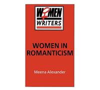 Women in Romanticism: Mary Wollstonecraft, Dorothy Wordsworth and Mary Shelley (Women writers)