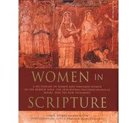Women in Scripture: A Dictionary of Named and Unnamed Women in the Hebrew Bible, the Apocryphal/Deuterocanonical Books and the New Testament