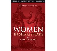 Women in Shakespeare: A Dictionary (Arden Shakespeare Dictionaries)